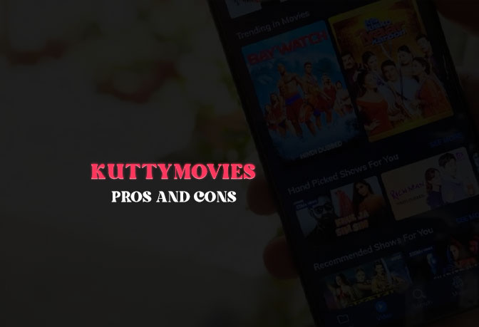 Kuttymovies Pros and Cons